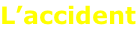 L’accident