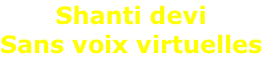 Shanti devi Sans voix virtuelles