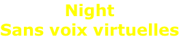 Night Sans voix virtuelles